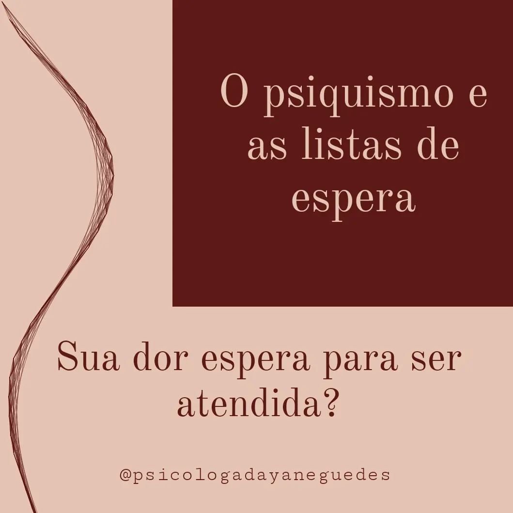 Imagem com dois textos, sendo o primeiro 'O psiquismo e as listas de espera.' e o segundo 'Sua dor espera para ser atendida?'